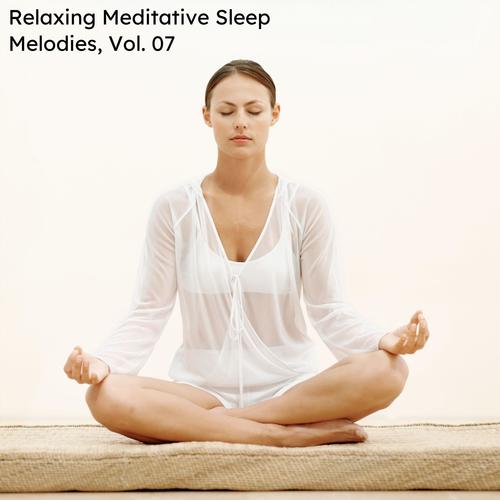 Relaxing Meditative Sleep Melodies, Vol. 07