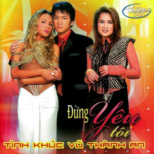 Tinh Khuc Vu Thanh An - Dung Noi Yeu Toi