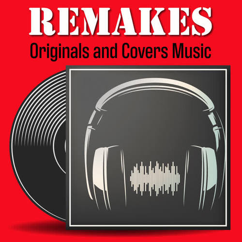 Remakes (Originals and Covers Versions)