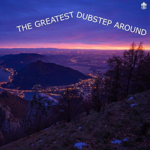 The Greatest Dubstep Around (Explicit)