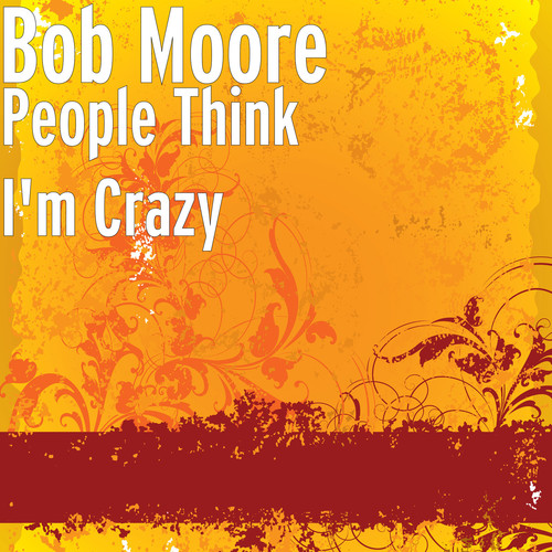 People Think I'm Crazy (2021 Remaster)