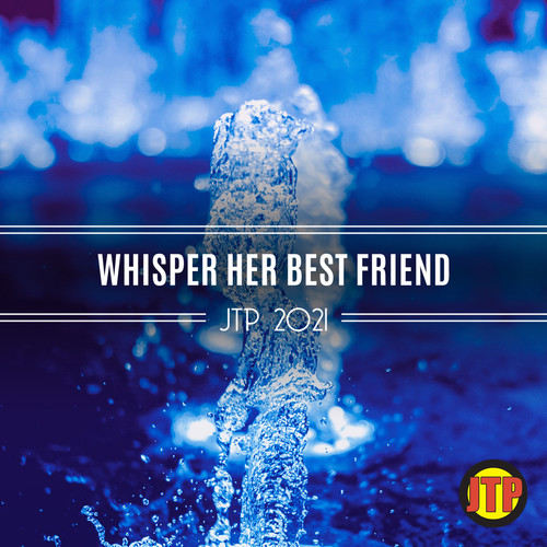 Whisper Her Best Friend Jtp 2021