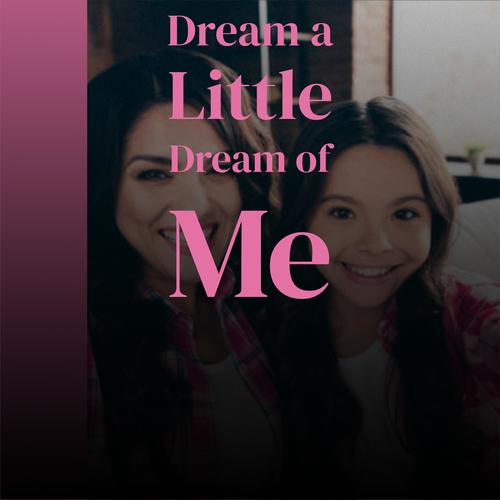 Dream a Little Dream of Me