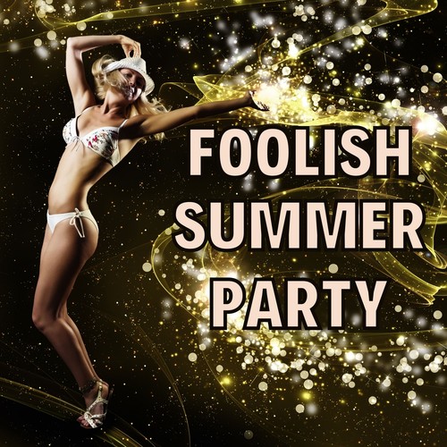 Foolish Summer Party