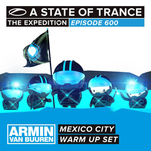 A State Of Trance 600 (Warm Up Set) - Mexico City (Mixed by Armin van Buuren)