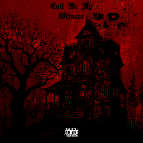 Evil Be My Witness (Explicit)