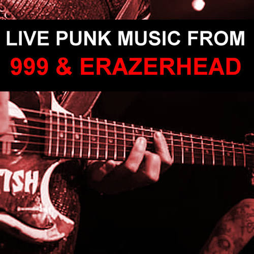 Live Punk Music From 999 & Erazerhead