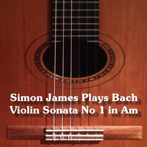 Simon James Plays Johann Sebastian Bach (Arr. for Guitar)