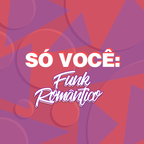 Só Você: Funk Romântico (Explicit)