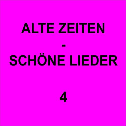 Alte Zeiten - Schöne Lieder 4