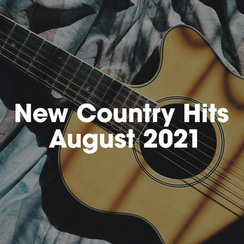 New Country Hits August 2021 (Explicit)