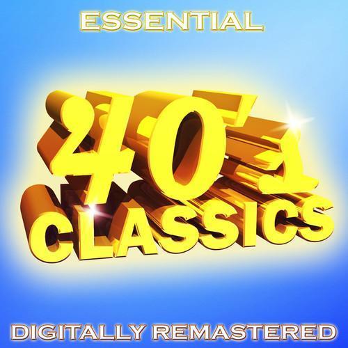 Essential 40s Classics - Digitally Remastered