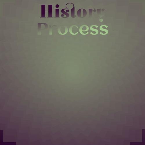 History Process