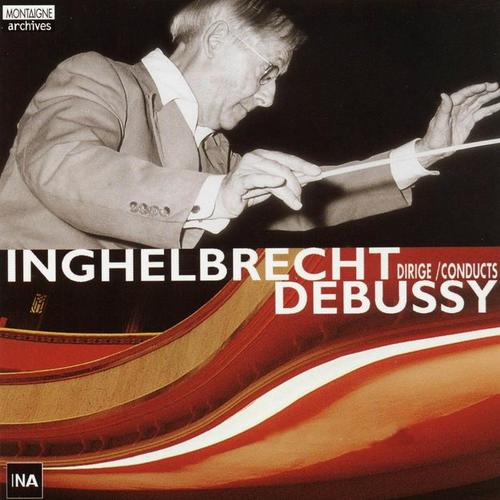 Inghelbrecht dirige Debussy: La demoiselle élue, marche écossaise, la mer, prélude à l'après midi d'un Faune, trois nocturnes