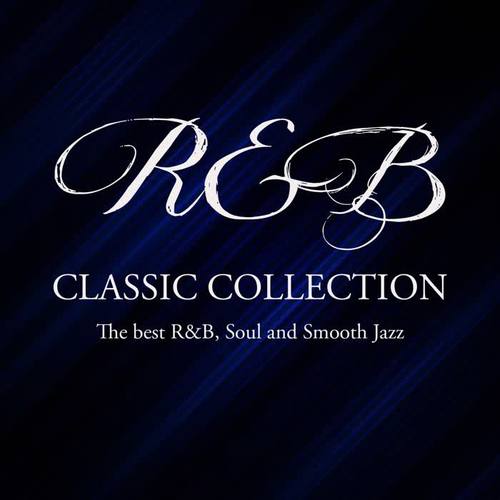 R&b Classic Collection (The best R&B, Soul and Smooth Jazz)