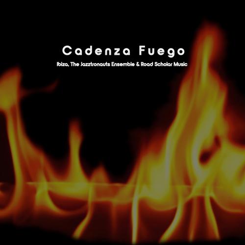 Cadenza Fuego (feat. The Jazztronauts Ensemble & Road Scholar Music)