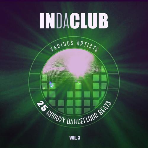 In Da Club (25 Groovy Dancefloor Beats) , Vol. 3