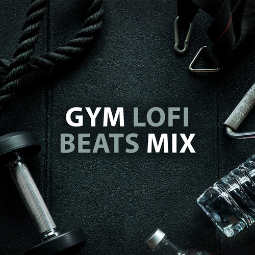 Gym Lofi Beats Mix: Best Rhythms for Workout, Running, Pilates, Yoga