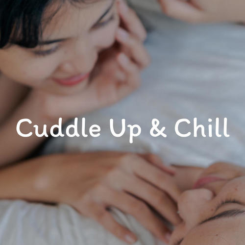 Cuddle up & Chill (Explicit)