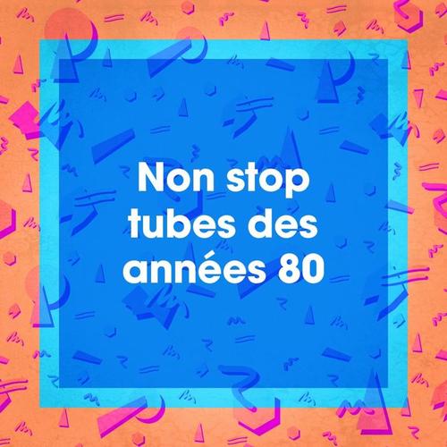 Non stop tubes des années 80