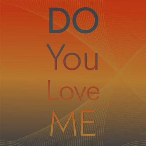 Do You Love Me