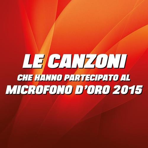 Le canzoni che hanno partecipato al  Microfono d'Oro 2015