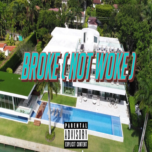 Broke (Not Woke) [Explicit]