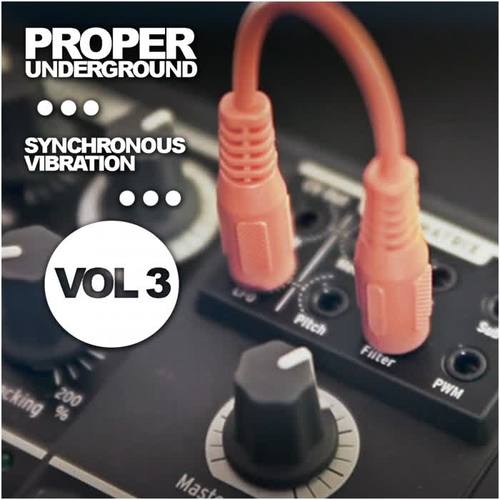 Proper Underground, Vol. 3: Synchronous Vibration