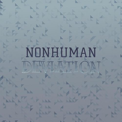 Nonhuman Deviation