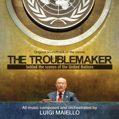 The Troublemaker (Behind the Scenes of the United Nations) [Original Soundtrack of the Movie]