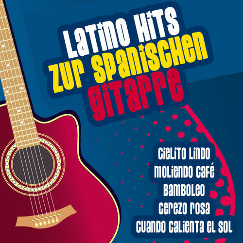 Latino Hits Zur Spanischen Gitarre