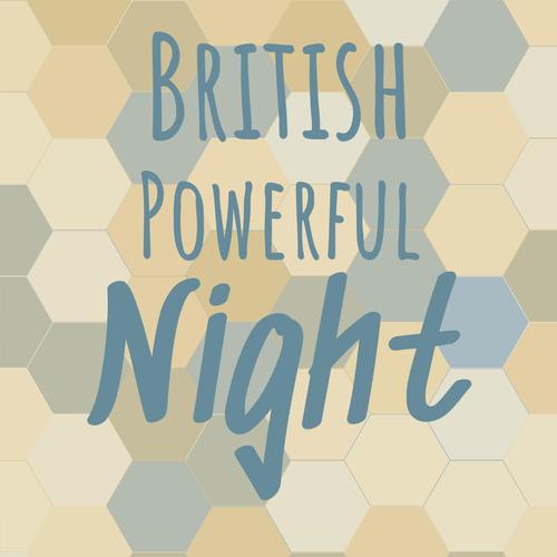 British Powerful Night