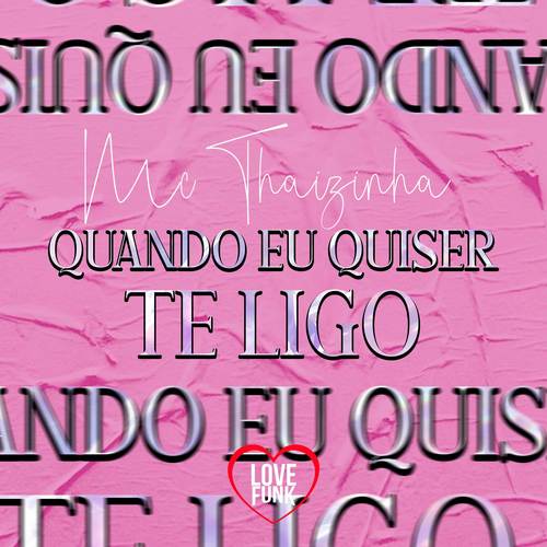 Quando Eu Quiser Te Ligo (Explicit)