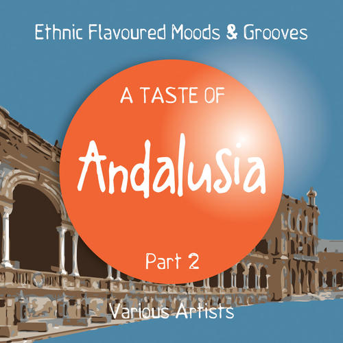 A Taste of Andalusia, Pt. 2 (Ethnic Flavoured Moods & Grooves)