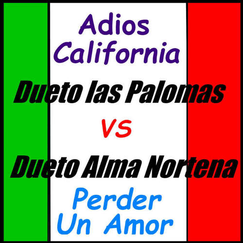 Adiós California: Dueto las Palomas vs. Dueto Alma Norteña