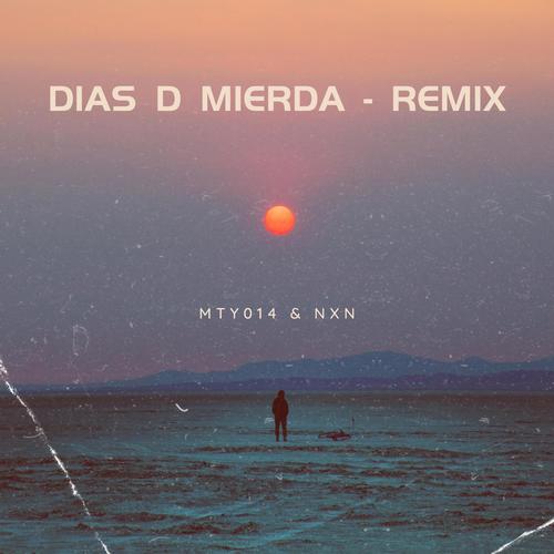 dias d mierda (feat. mty014) [remix]