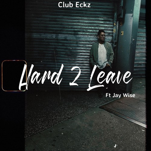 Hard 2 Leave (feat. Jay Wise) [Explicit]