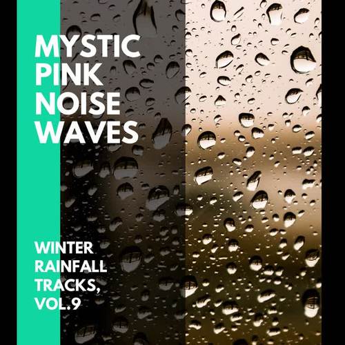 Mystic Pink Noise Waves - Winter Rainfall Tracks, Vol.9