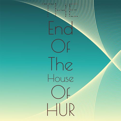 The End Of The House Of Hur