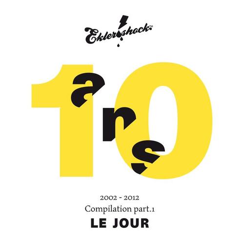 Ekler’o’shock - Compilation 10 ans. Part. 1 Le jour