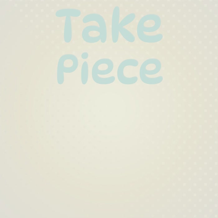 Take Piece