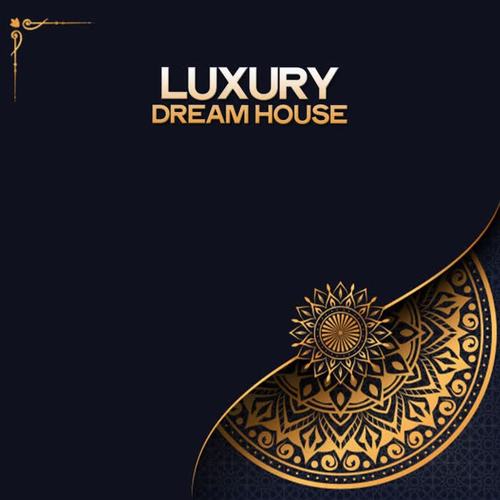 Luxury Dream House (The Luxury House Music Selection 2020)