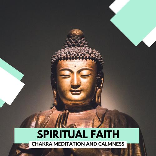 Spiritual Faith - Chakra Meditation And Calmness