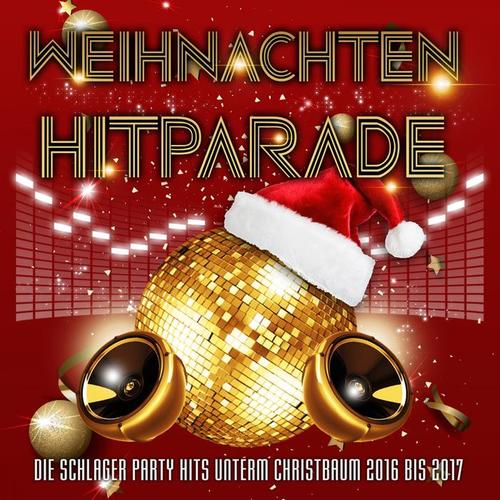 Weihnachten Hitparade - Die Schlager Party Hits unterm Christbaum 2016 bis 2017