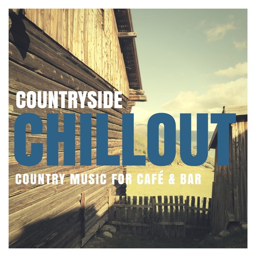 Countryside Chillout - Country Music For Cafe & Bar