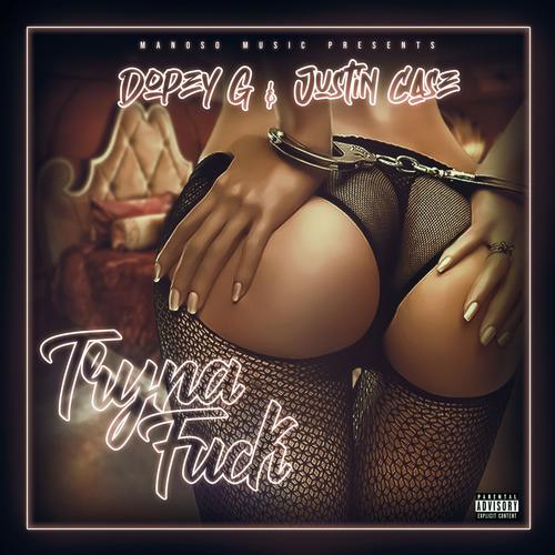Tryna Fuck (feat. Justin Case) [Explicit]