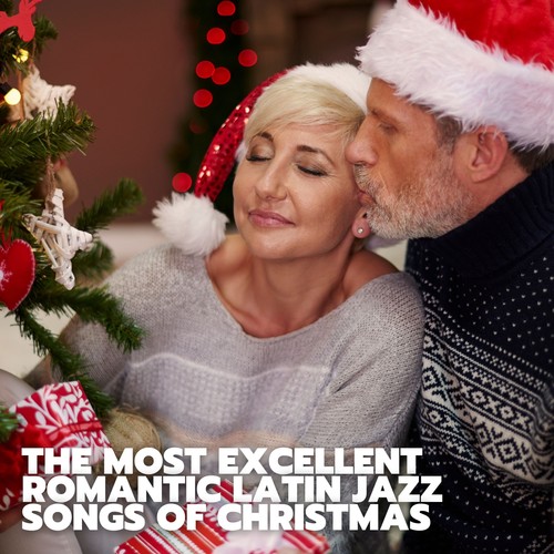 The Most Excellent Romantic Latin Jazz Songs of Christmas