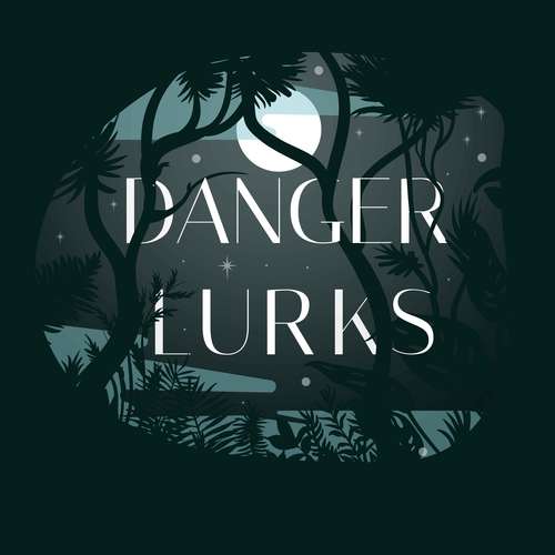 Danger Lurks