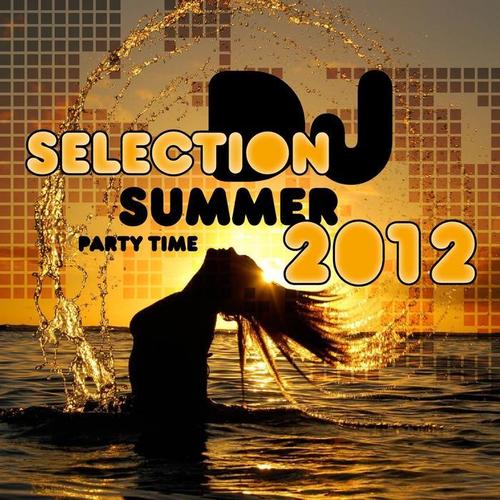 DJ Selection Summer 2012 (Party Time) [Explicit]