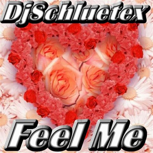 Feel Me by DjSchluetex